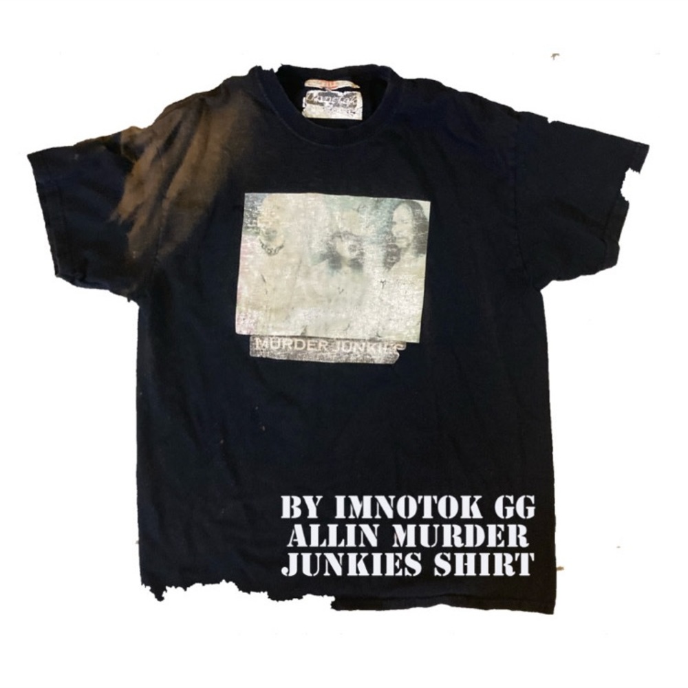 Gg allin mirder junkies shirt by Imnotok